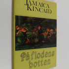 Jamaica Kincaid : På flodens botten - pikkukuva 1