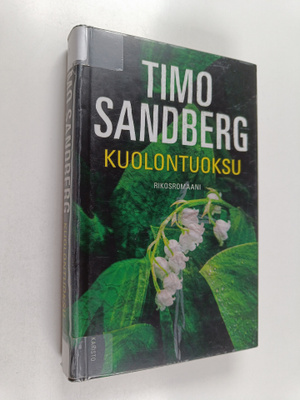 Timo Sandberg : Kuolontuoksu : rikosromaani