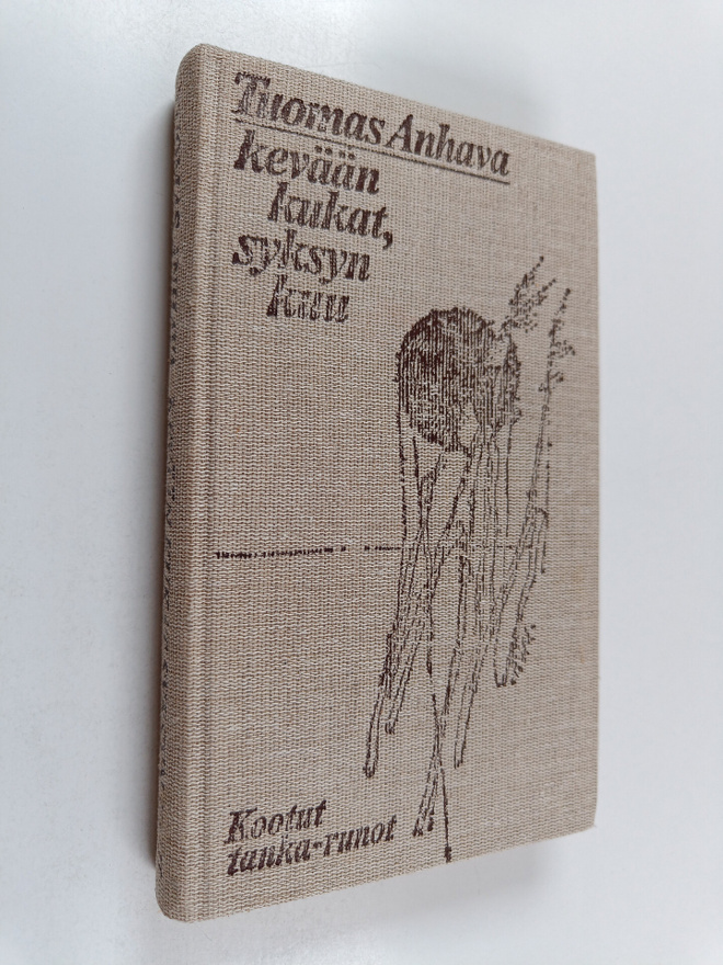 Tuomas Anhava : Kevään kukat, syksyn kuu : Kootut tankarunot
