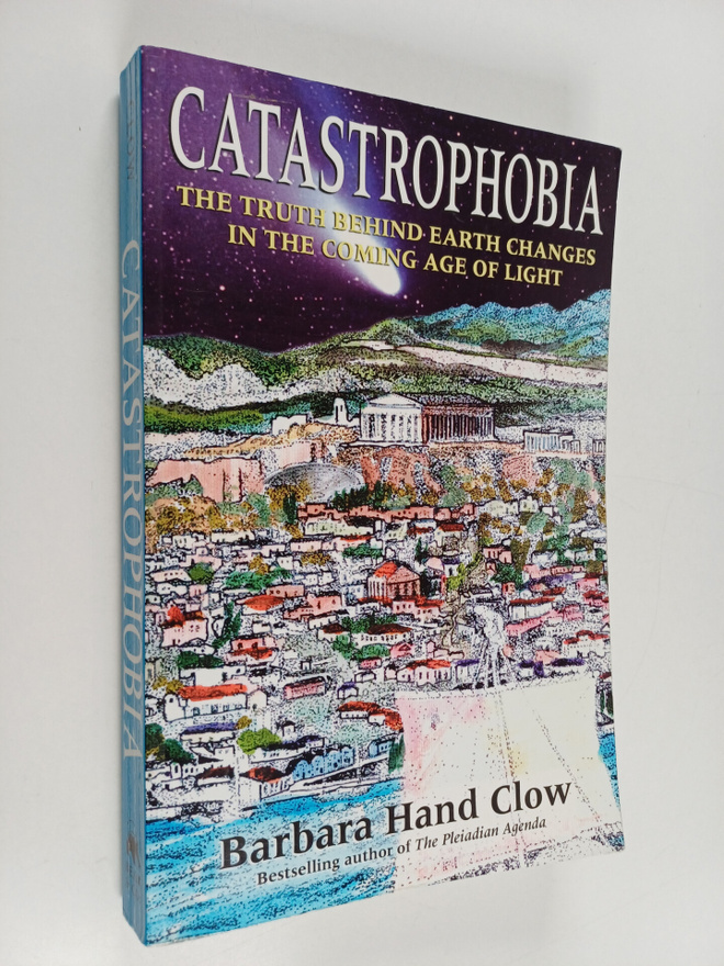 Barbara Hand Clow : Catastrophobia - The Truth Behind Ear...
