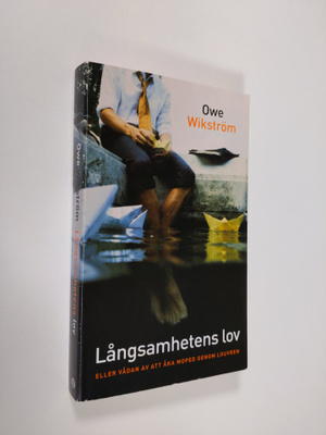 Owe Wikström : Långsamhetens lov eller Vådan av att åka m...
