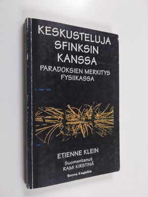 Etienne Klein : Keskusteluja sfinksin kanssa : paradoksie...