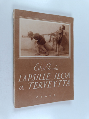 Esteri Pesola : Lapsille iloa ja terveyttä