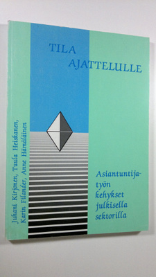 Juhani ym. Kirjonen : Tila ajattelulle : asiantuntijatyön...