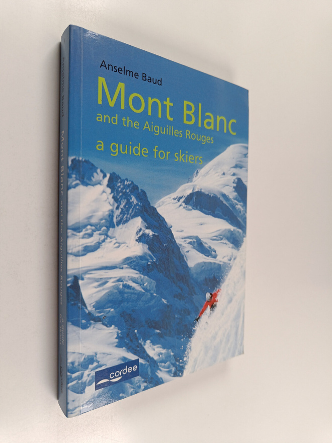 Anselme Baud : Mont Blanc and the Aiguilles Rouges : A Gu...