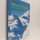 Anselme Baud : Mont Blanc and the Aiguilles Rouges : A Gu... - pikkukuva 1