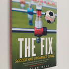 Declan Hill : The Fix - Soccer and Organized Crime - pikkukuva 1