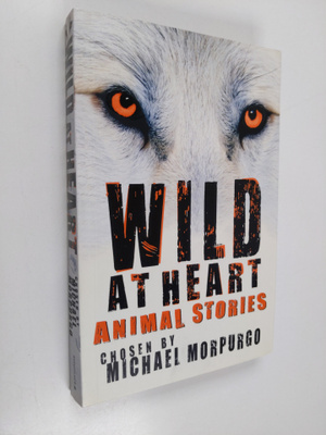 Michael Morpurgo : Wild at Heart - Animal Stories