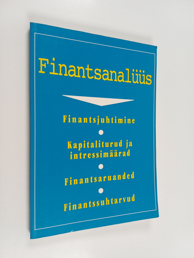 Finantsanaluus - finantsjuhtimine, kapitaliturud ja intre...