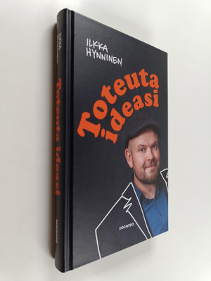 Ilkka Hynninen : Toteuta ideasi