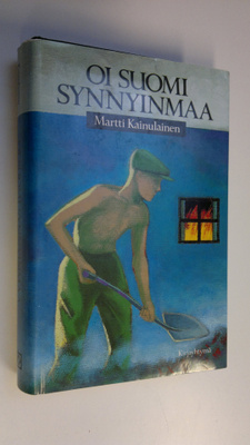 Martti Kainulainen : Oi Suomi synnyinmaa