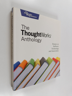Roy Singham : The ThoughtWorks Anthology - Essays on Soft...