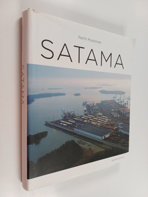 Pertti Mustonen : Satama : sitkeä taistelu yhteishyvän pu...