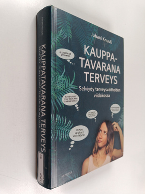 Juhani Knuuti : Kauppatavarana terveys : selviydy terveys...