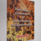 Kai Vakkuri : Digitaalinen painaminen ja muita neuvoja om... - pikkukuva 1