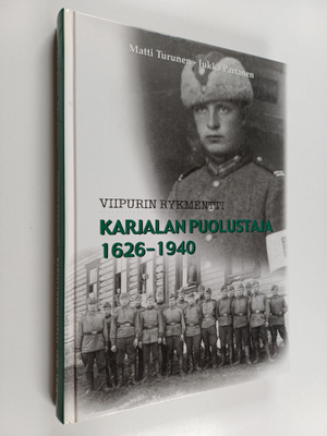 Matti Turunen ym. : Viipurin rykmentti - Karjalan puolust...