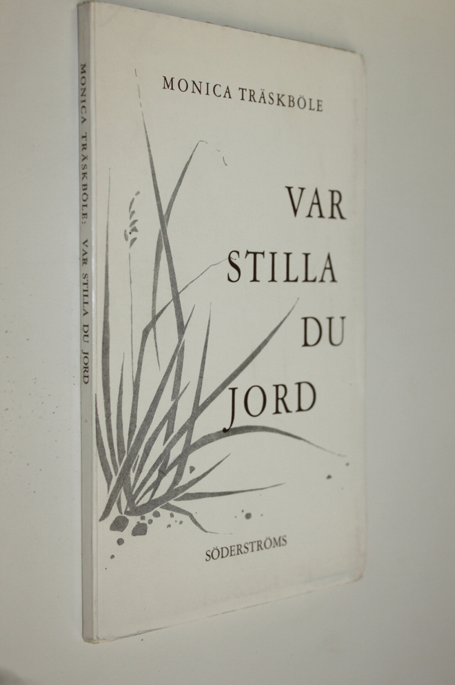 Monica Träskböle : Var stilla du jord (lukematon)