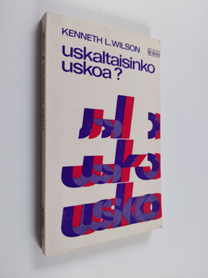 Kenneth L. Wilson : Uskaltaisinko uskoa?