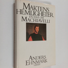 Anders Ehnmark : Maktens hemligheter - en essä om Machiav... - pikkukuva 1