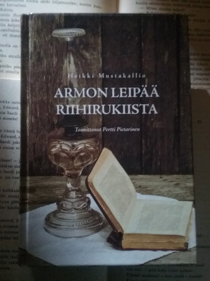 Heikki Mustakallio: Armon leipää riihirukiista (sid.)