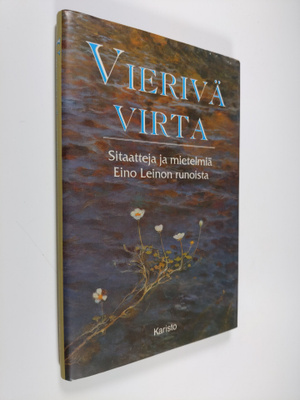 Eino Leino : Vierivä virta : sitaatteja ja mietelmiä Eino...