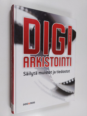 Petteri Järvinen : Digiarkistointi : säilytä muistot ja t...