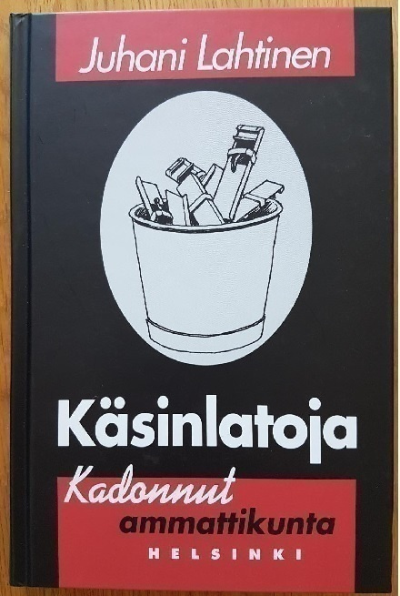 Lahtinen Juhani: Käsinlatoja - kadonnut ammattikunta