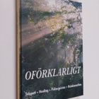 Oförklarligt : Telepati ; healing ; poltergeistar ; Reink... - pikkukuva 1