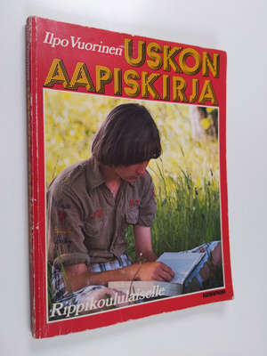 Ilpo Vuorinen : Uskon aapiskirja rippikoululaiselle