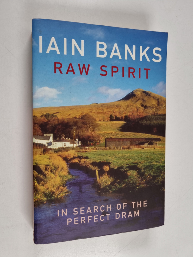 Iain Banks : Raw spirit : in search of the perfect dram