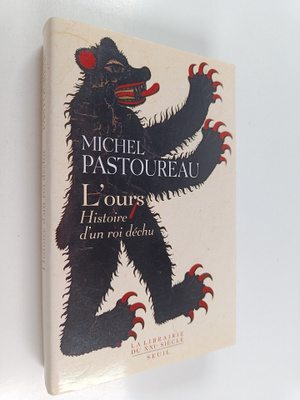 Michel Pastoureau : L'ours - histoire d'un roi dechu