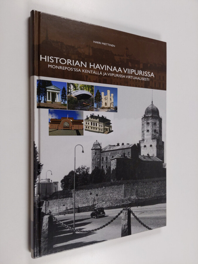 Harri Miettinen : Historian havinaa Viipurissa : Monrepos...