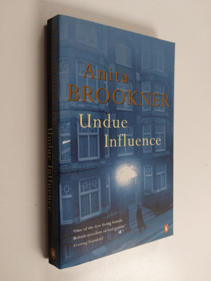 Anita Brookner : Undue influence