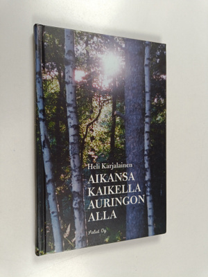 Heli Karjalainen : Aikansa kaikella auringon alla