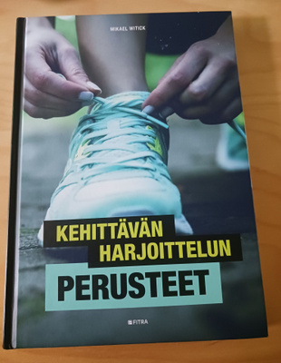 KEHITTÄVÄN HARJOITTELUN PERUSTEET