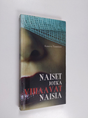 Kanerva Tuominen : Naiset jotka vihaavat naisia