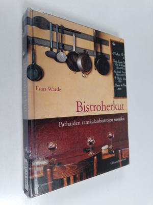 Fran Warde : Bistroherkut : parhaiden ranskalaisbistrojen...
