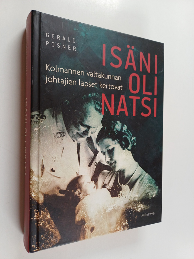 Gerald Posner : Isäni oli natsi : Kolmannen valtakunnan j...