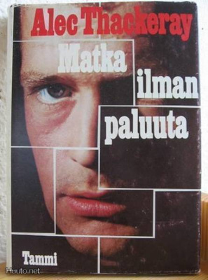 Alec Thackeray: Matka ilman paluuta, Tammi-75. 305 s. Sid.