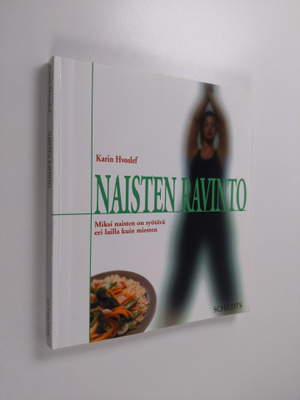 Karin Hvoslef : Naisten ravinto : miksi naisten on syötäv...