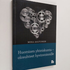 Mika Aaltonen : Huomisen yhteiskunta : olosuhteet hyvinvo... - pikkukuva 1