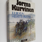 Jorma Kurvinen : Juuri kun helvetti päättyi - pikkukuva 1