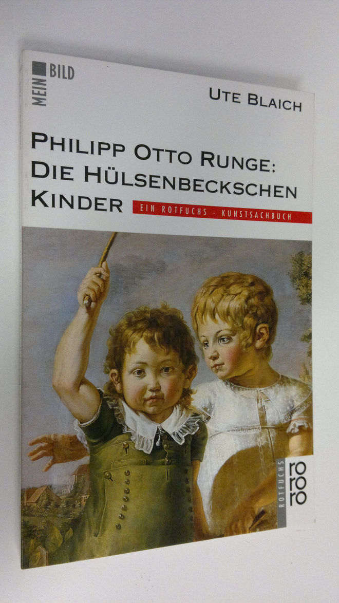 Ute Blaich : Philipp Otto Runge : Die Hulsenbeckschen Kinder