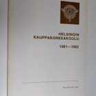 Helsingin kauppakorkeakoulu : Kertomus lukuvuodesta 1981-... - pikkukuva 1