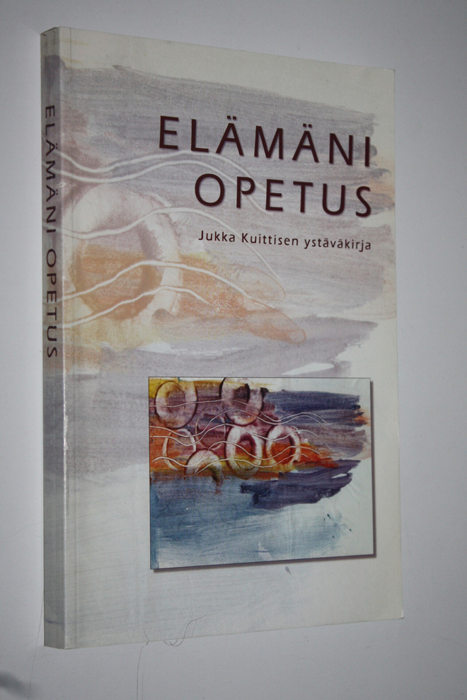 Elämäni opetus : ystäväkirja Jukka Kuittisen täyttäessä 5...