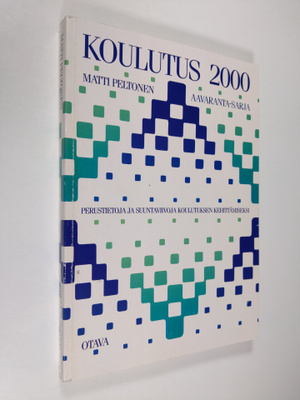 Matti Peltonen : Koulutus 2000 : perustietoja ja suuntavi...