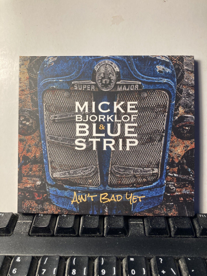 MICKE BJORKLOF & BLUE STRIP: Ain't Bad Yet, CD