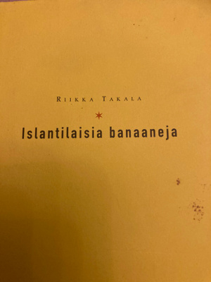 RIIKKA TAKALA: ISLANTILAISIA BANAANEJA