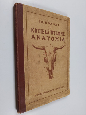 Yrjö Kajava : Kotieläintemme anatomia : sekä lyhyt esitys...