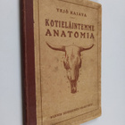 Yrjö Kajava : Kotieläintemme anatomia : sekä lyhyt esitys... - pikkukuva 1